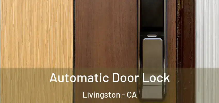  Automatic Door Lock Livingston - CA