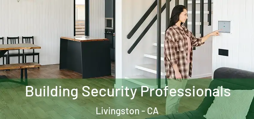  Building Security Professionals Livingston - CA