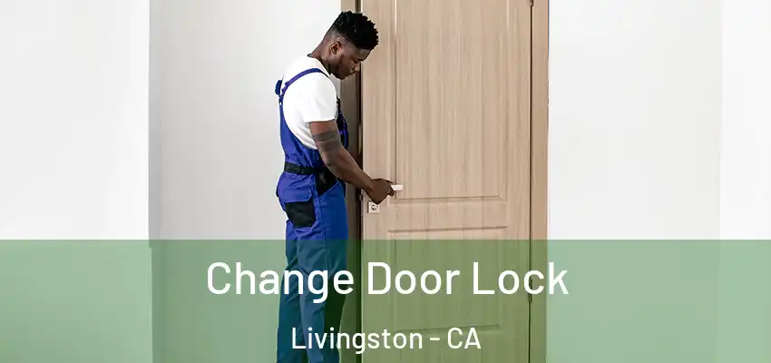  Change Door Lock Livingston - CA