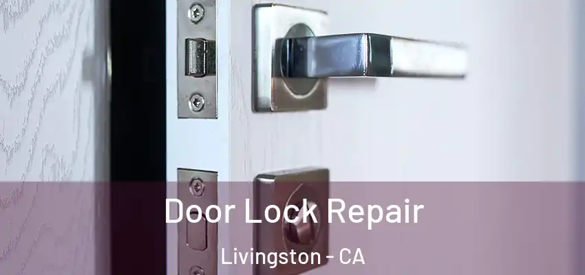  Door Lock Repair Livingston - CA
