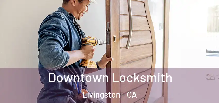  Downtown Locksmith Livingston - CA