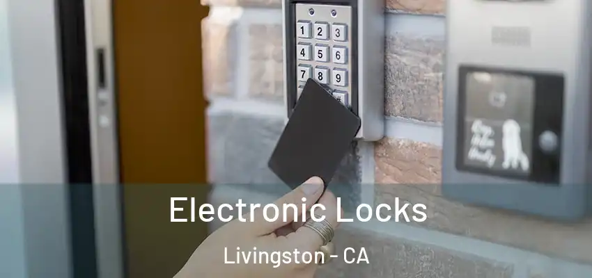 Electronic Locks Livingston - CA