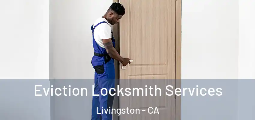 Eviction Locksmith Services Livingston - CA