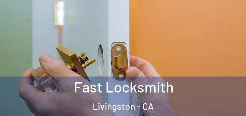  Fast Locksmith Livingston - CA