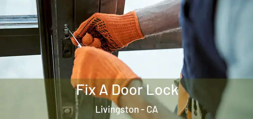  Fix A Door Lock Livingston - CA
