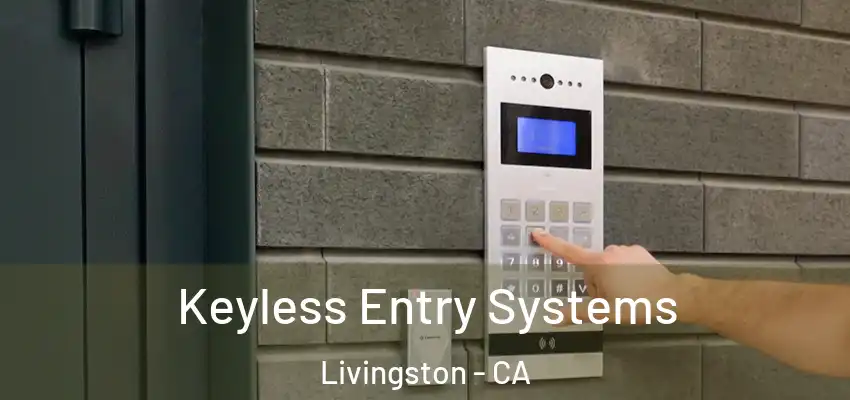  Keyless Entry Systems Livingston - CA