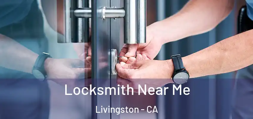  Locksmith Near Me Livingston - CA