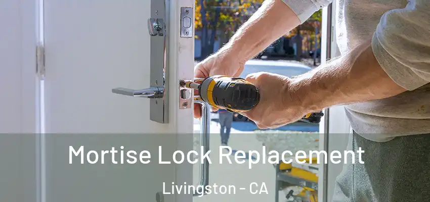  Mortise Lock Replacement Livingston - CA