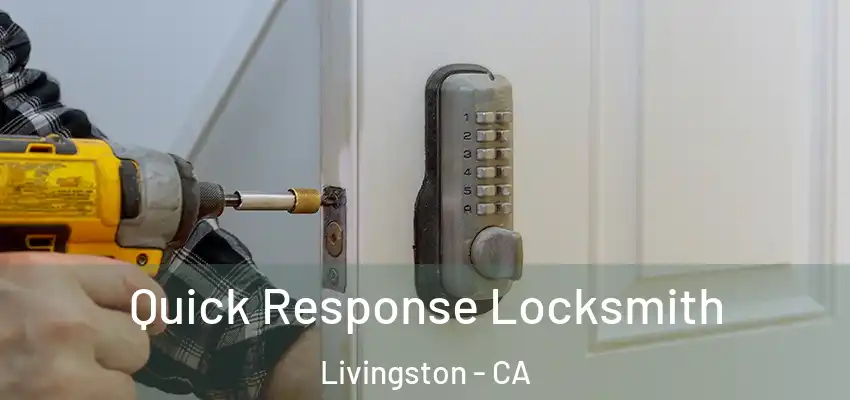  Quick Response Locksmith Livingston - CA