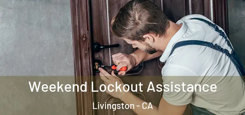  Weekend Lockout Assistance Livingston - CA